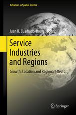 Service Industries And Regions Growth Location And Regional Effects 1st Edition Juan R Cuadradoroura Auth
