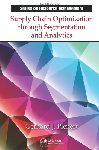 Supply Chain Optimization Through Segmentation And Analytics 1st Edition Gerhard J Plenert