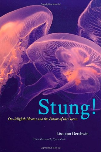 Stung On Jellyfish Blooms And The Future Of The Ocean Lisaann Gershwin
