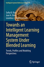 Towards An Intelligent Learning Management System Under Blended Learning Trends Profiles And Modeling Perspectives 1st Edition Sofia B Dias