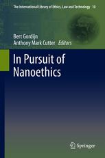 In Pursuit Of Nanoethics 1st Edition Bert Gordijn Anthony Mark Cutter Auth