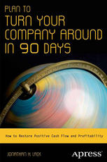 Plan To Turn Your Company Around In 90 Days How To Restore Positive Cash Flow And Profitability 1st Edition Jonathan H Lack Auth