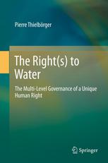 The Rights To Water The Multilevel Governance Of A Unique Human Right 1st Edition Pierre Thielbrger Auth