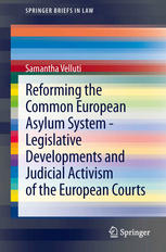Reforming The Common European Asylum System Legislative Developments And Judicial Activism Of The European Courts 1st Edition Samantha Velluti Auth