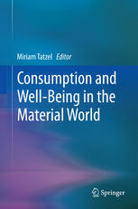 Consumption And Wellbeing In The Material World 1st Edition Prof Miriam Tatzel Auth