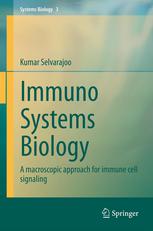 Immuno Systems Biology A Macroscopic Approach For Immune Cell Signaling 1st Edition Kumar Selvarajoo Auth