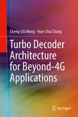 Turbo Decoder Architecture For Beyond4g Applications 1st Edition Chengchi Wong
