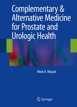 Complementary Alternative Medicine For Prostate And Urologic Health 1st Edition Mark A Moyad Auth