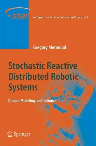 Stochastic Reactive Distributed Robotic Systems Design Modeling And Optimization 1st Edition Gregory Mermoud Auth