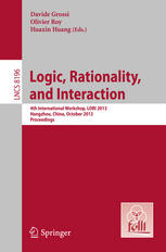 Logic Rationality And Interaction 4th International Workshop Lori 2013 Hangzhou China October 912 2013 Proceedings 1st Edition Thomas Gotnes