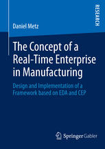 The Concept Of A Realtime Enterprise In Manufacturing Design And Implementation Of A Framework Based On Eda And Cep 1st Edition Daniel Metz