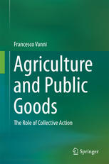 Agriculture And Public Goods The Role Of Collective Action 1st Edition Francesco Vanni Auth