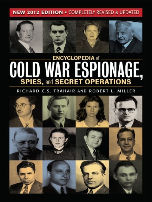 Encyclopedia Of Cold War Espionage Spies And Secret Operations 2nd Edition Richard C S Trahair