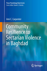 Community Resilience To Sectarian Violence In Baghdad 1st Edition Ami C Carpenter Auth