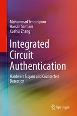 Integrated Circuit Authentication Hardware Trojans And Counterfeit Detection 1st Edition Mohammad Tehranipoor