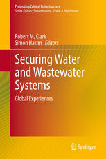 Securing Water And Wastewater Systems Global Experiences 1st Edition Robert M Clark