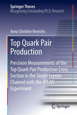 Top Quark Pair Production Precision Measurements Of The Top Quark Pair Production Cross Section In The Single Lepton Channel With The Atlas Experiment 1st Edition Anna Christine Henrichs Auth