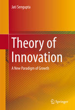 Theory Of Innovation A New Paradigm Of Growth 1st Edition Jati Sengupta Auth