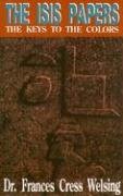 The Isis Papers The Keys To The Colors Frances Cress Welsing