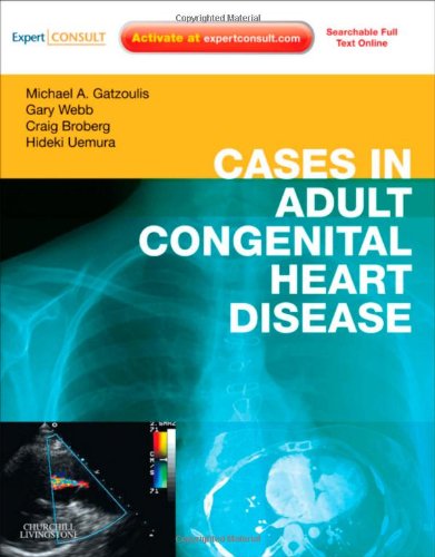 Cases In Adult Congenital Heart Disease Expert Consult Online And Print Atlas 1e Michael A Gatzoulis