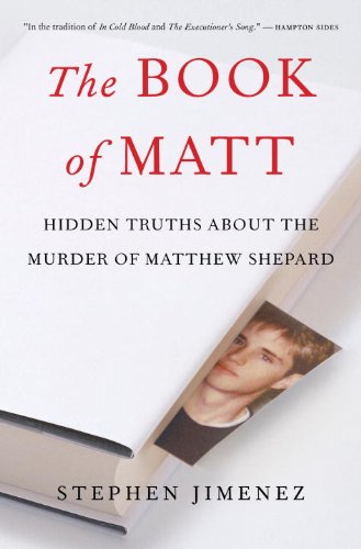 The Book Of Matt Hidden Truths About The Murder Of Matthew Shepard Stephen Jimenez