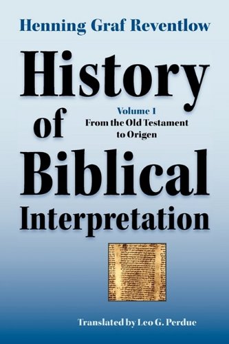 History Of Biblical Interpretation Vol 1 From The Old Testament To Origen Henning Graf Reventlow