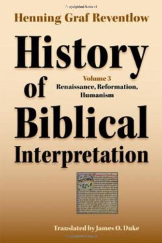 History Of Biblical Interpretation Vol 3 Renaissance Reformation Humanism Henning Graf Reventlow
