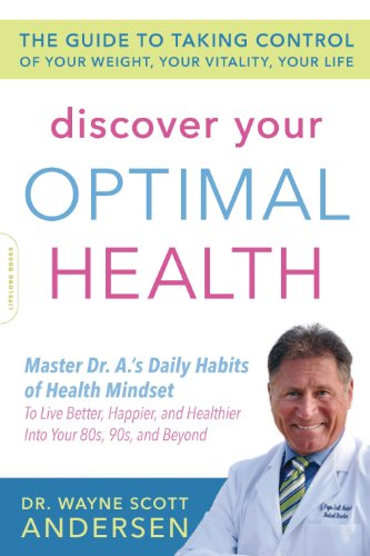 Discover Your Optimal Health The Guide To Taking Control Of Your Weight Your Vitality Your Life 1st Edition Wayne Scott Andersen