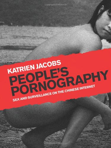 Peoples Pornography Sex And Surveillance On The Chinese Internet Katrien Jacobs
