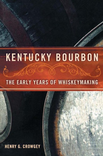 Kentucky Bourbon The Early Years Of Whiskeymaking Henry G Crowgey