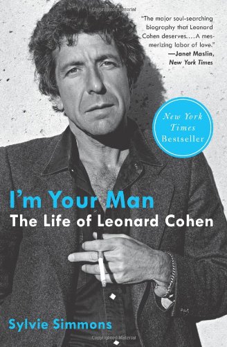 Im Your Man The Life Of Leonard Cohen Sylvie Simmons