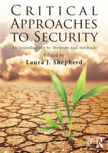 Critical Approaches To Security An Introduction To Theories And Methods Laura J Shepherd