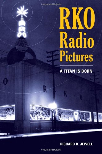 Rko Radio Pictures A Titan Is Born Richard B Jewell