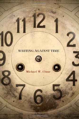 Writing Against Time Michael Clune