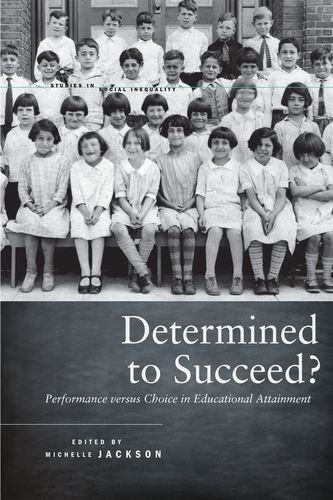 Determined To Succeed Performance Versus Choice In Educational Attainment Michelle Jackson