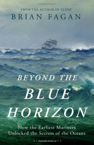 Beyond The Blue Horizon How The Earliest Mariners Unlocked The Secrets Of The Oceans Exportairside Ed Brian Fagan