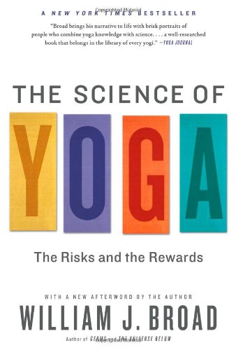 The Science Of Yoga The Risks And The Rewards William J Broad