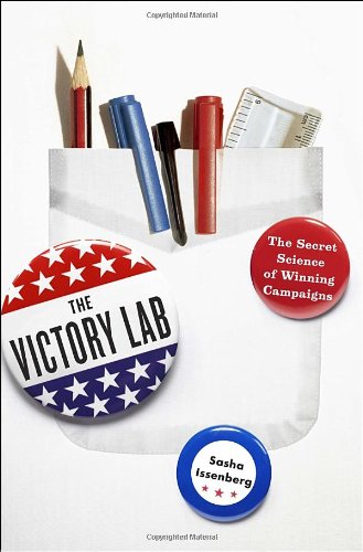The Victory Lab The Secret Science Of Winning Campaigns Sasha Issenberg