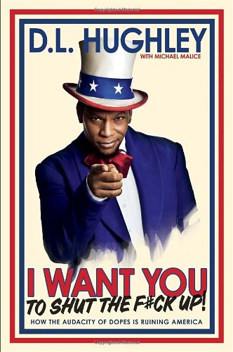I Want You To Shut The Fck Up How The Audacity Of Dopes Is Ruining America Dl Hughley