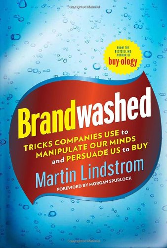 Brandwashed Tricks Companies Use To Manipulate Our Minds And Persuade Us To Buy Martin Lindstrom