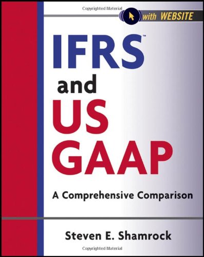 Ifrs And Us Gaap With Website A Comprehensive Comparison Steven E Shamrock