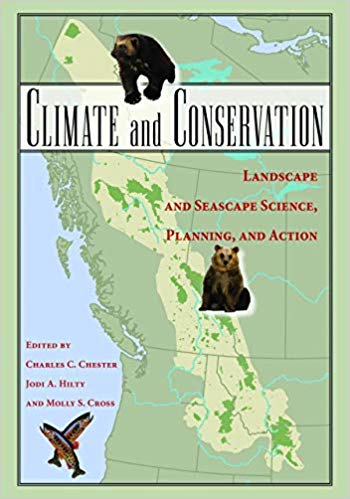 Climate And Conservation Landscape And Seascape Science Planning And Action Charles C Chester Jodi A Hilty Molly S Cross