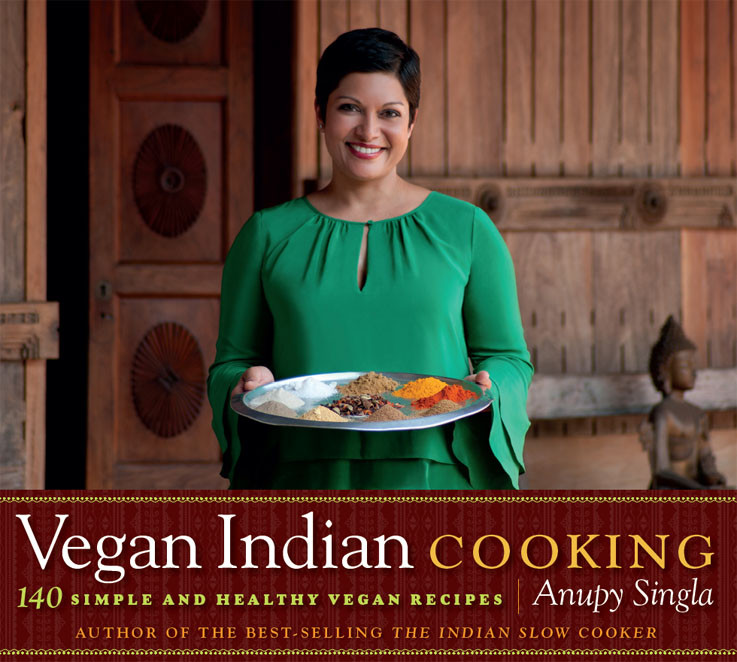 Vegan Indian Cooking 140 Simple And Healthy Vegan Recipes Anupy Singla