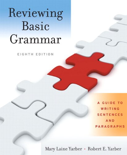 Reviewing Basic Grammar A Guide To Writing Sentences And Paragraphs 8th Edition Mary Laine Yarber