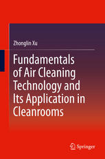Fundamentals Of Air Cleaning Technology And Its Application In Cleanrooms 1st Edition Zhonglin Xu Auth