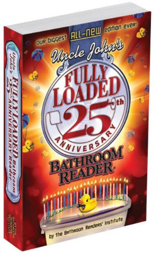 Uncle Johns Fully Loaded 25th Anniversary Bathroom Reader 25 Anv Bathroom Readers Institute