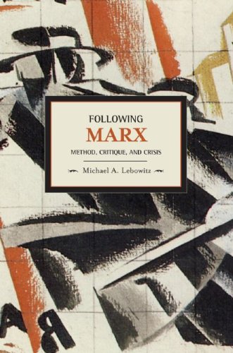 Following Marx Method Critique And Crisis Michael A Lebowitz
