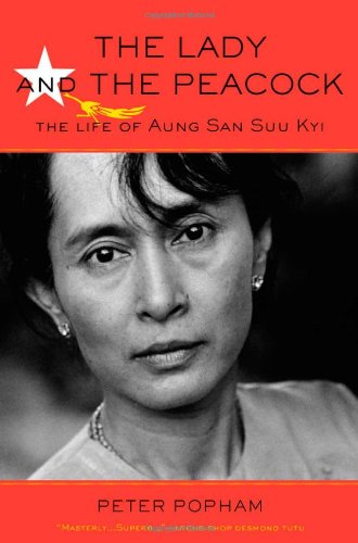 The Lady And The Peacock The Life Of Aung San Suu Kyi 1st Edition Peter Popham