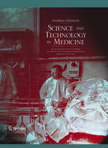 Science And Technology In Medicine An Illustrated Account Based On Ninetynine Landmark Publications From Five Centuries 1st Edition Andras Gedeon D Sc Auth