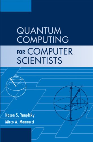 Quantum Computing For Computer Scientists Noson S Yanofsky Mirco A Mannucci